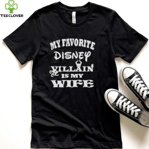 My favorite Disney villain is my wife hoodie, sweater, longsleeve, shirt v-neck, t-shirt