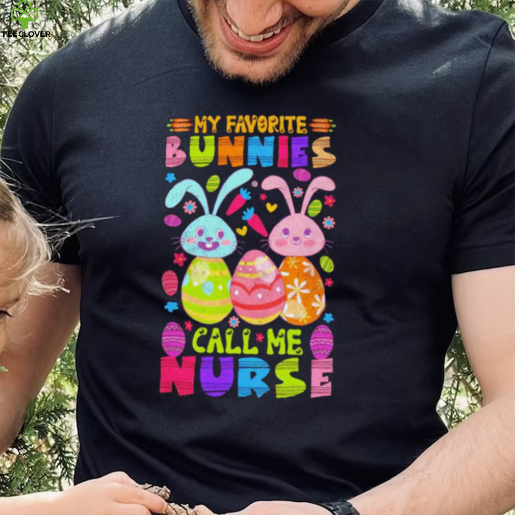 My favorite bunnies call me nurse funny shirt My favorite bunnies call me nurse funny shirt