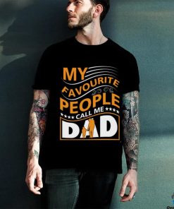My favorite people call me dad shirt