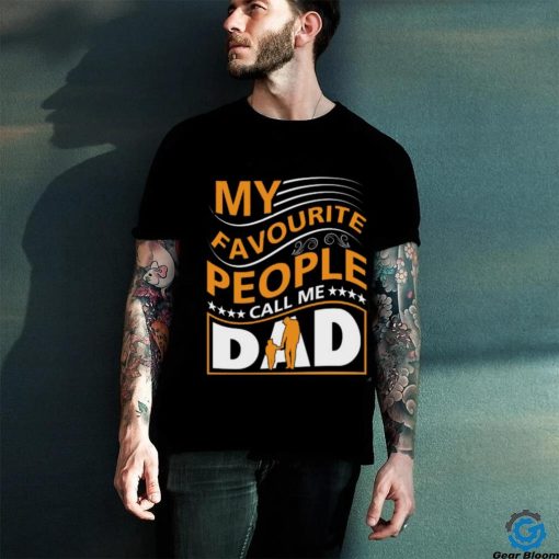 My favorite people call me dad shirt