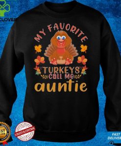 My favorite turkeys call me auntie Thanksgiving Shirt