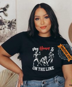 My heart is on the line shirt