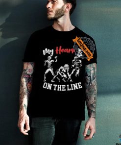 My heart is on the line shirt