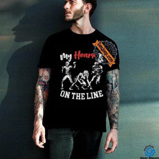 My heart is on the line shirt
