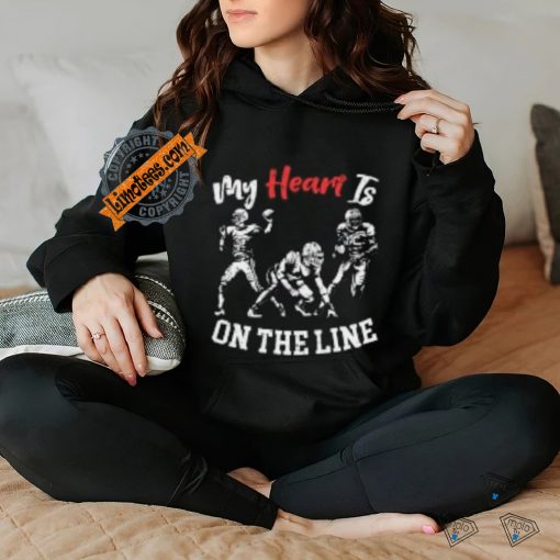 My heart is on the line shirt