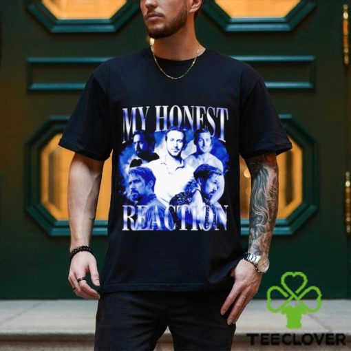 My honest reaction Ryan Gosling shirt