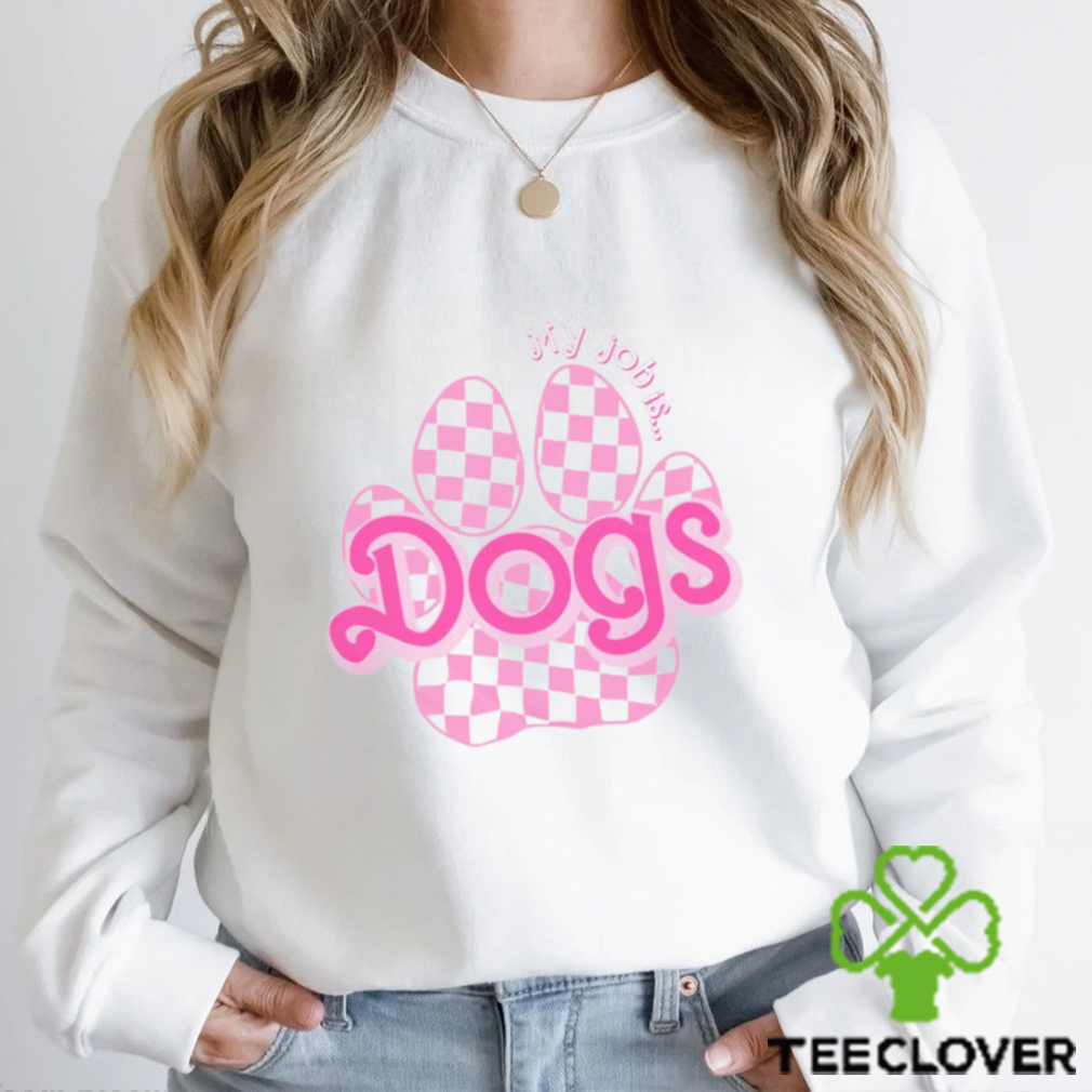 My job is Dogs Classic T Shirt My job is Dogs Classic T Shirt