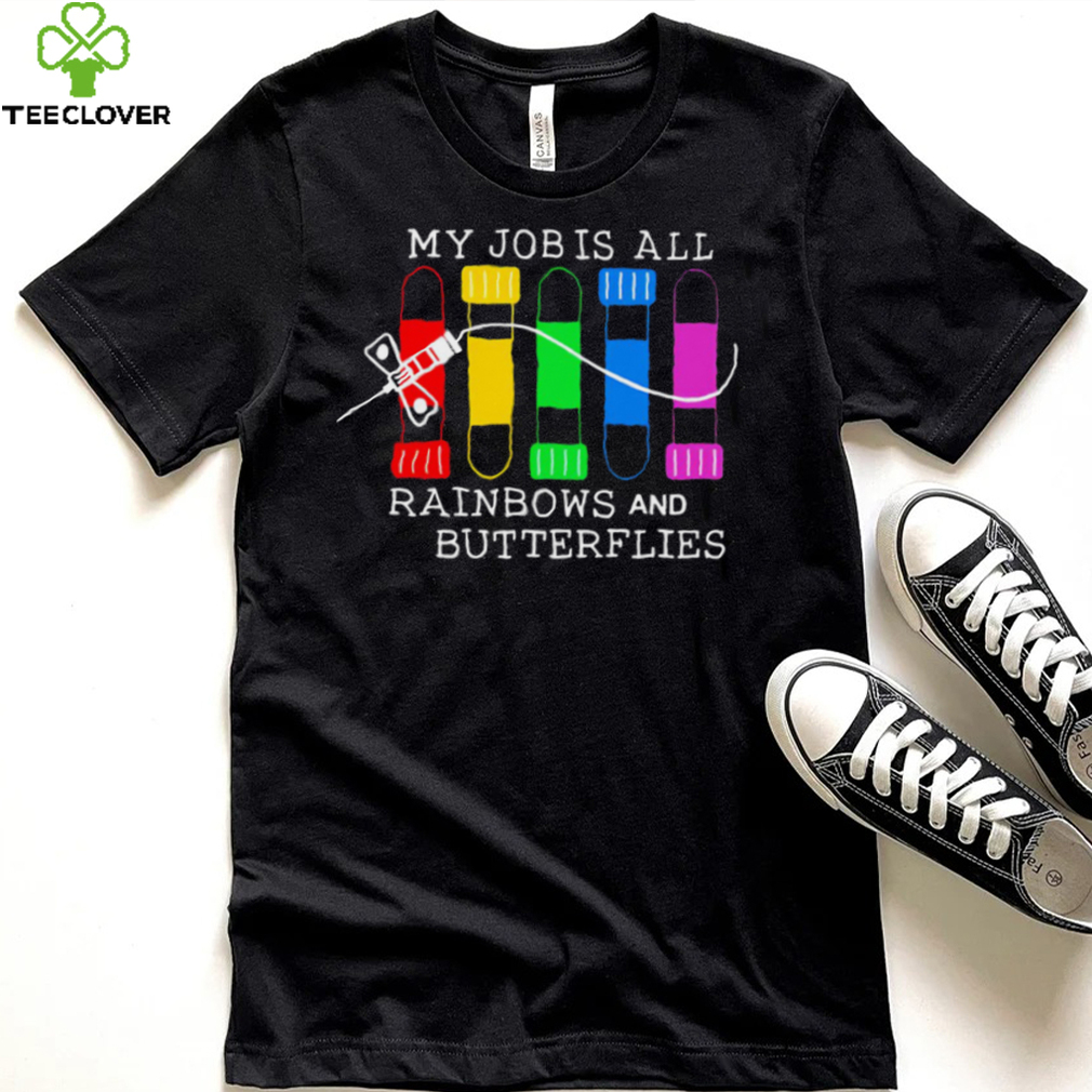 My job is all rainbows and butterflies funny 2022 T shirt My job is all rainbows and butterflies funny 2022 T shirt
