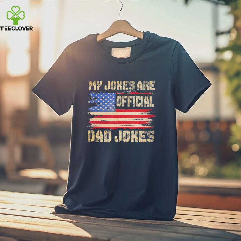 My jokes are official dad jokes USA flag T shirt My jokes are official dad jokes USA flag T shirt