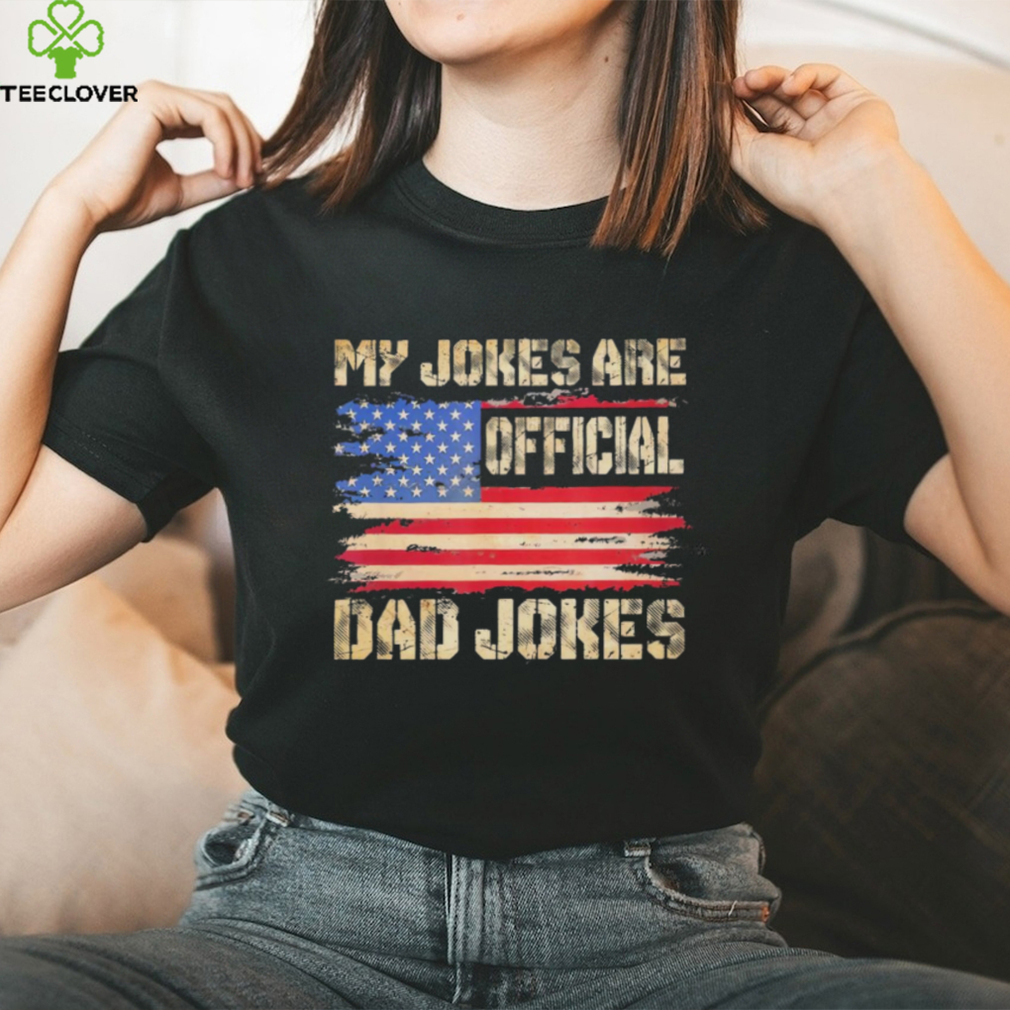 My jokes are official dad jokes USA flag T shirt My jokes are official dad jokes USA flag T shirt