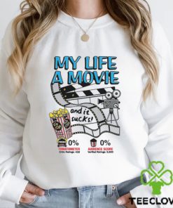 My life a movie (and it sucks Shirt