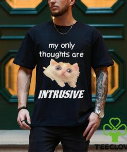 My only thoughts are intrusive shirt