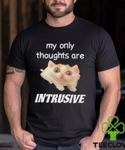 My only thoughts are intrusive hoodie, sweater, longsleeve, shirt v-neck, t-shirt