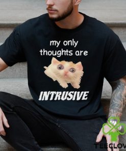 My only thoughts are intrusive hoodie, sweater, longsleeve, shirt v-neck, t-shirt