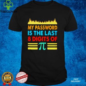 My password is the last 8 digits of Pi shirt