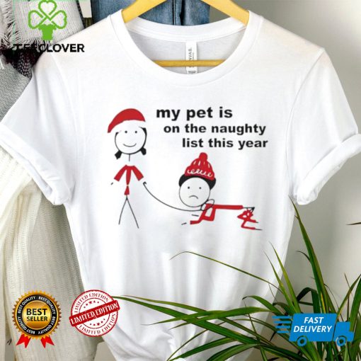 My pet is on the naughty list this year hoodie, sweater, longsleeve, shirt v-neck, t-shirt