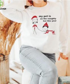 My pet is on the naughty list this year hoodie, sweater, longsleeve, shirt v-neck, t-shirt