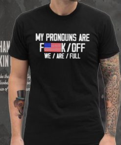 My pronouns are fuck off we’re full shirt