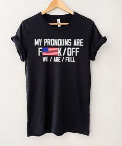 My pronouns are fuck off we’re full hoodie, sweater, longsleeve, shirt v-neck, t-shirt