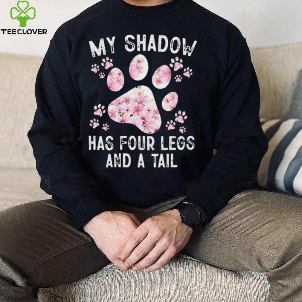 My shadow has four legs and a tail shirt