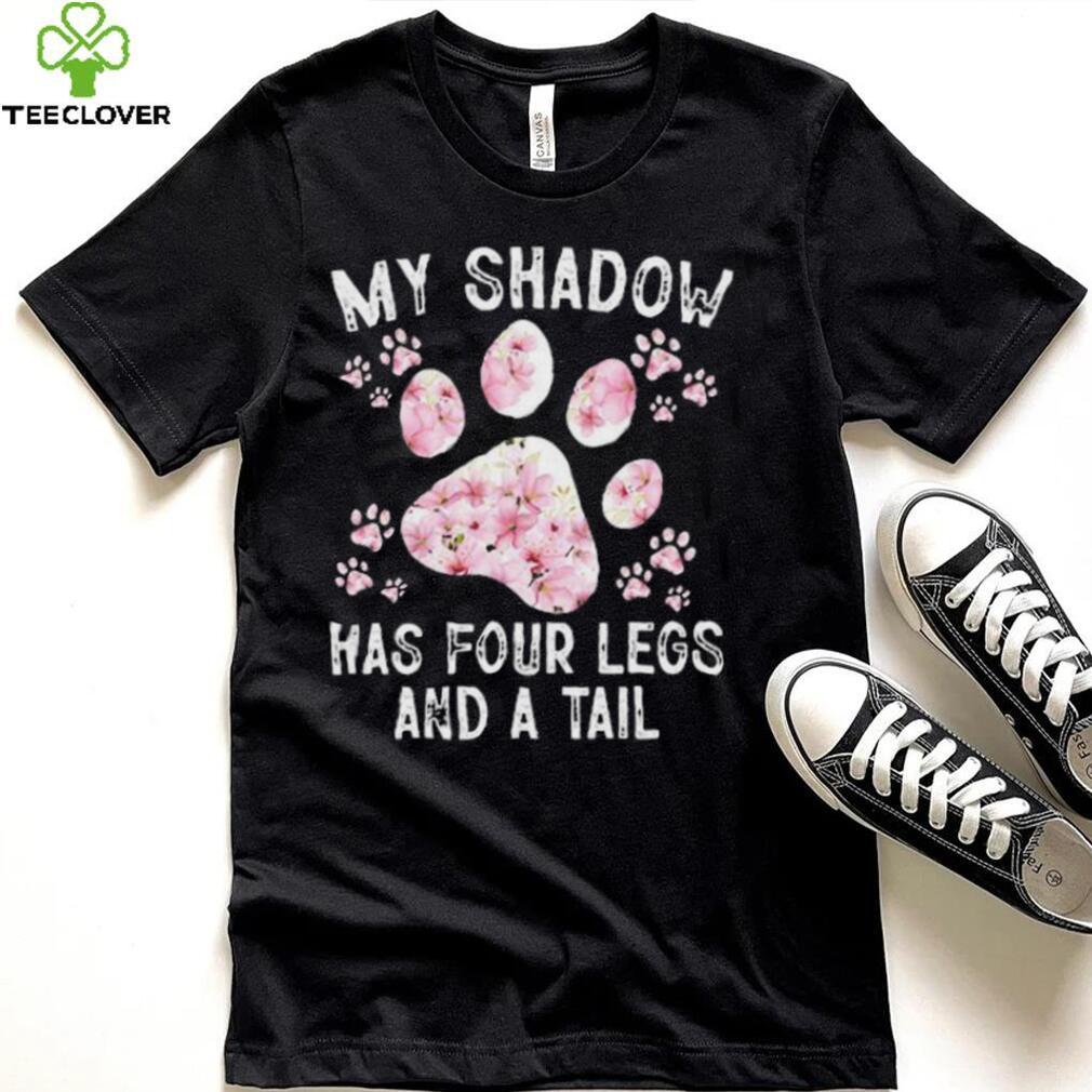 My shadow has four legs and a tail shirt My shadow has four legs and a tail shirt