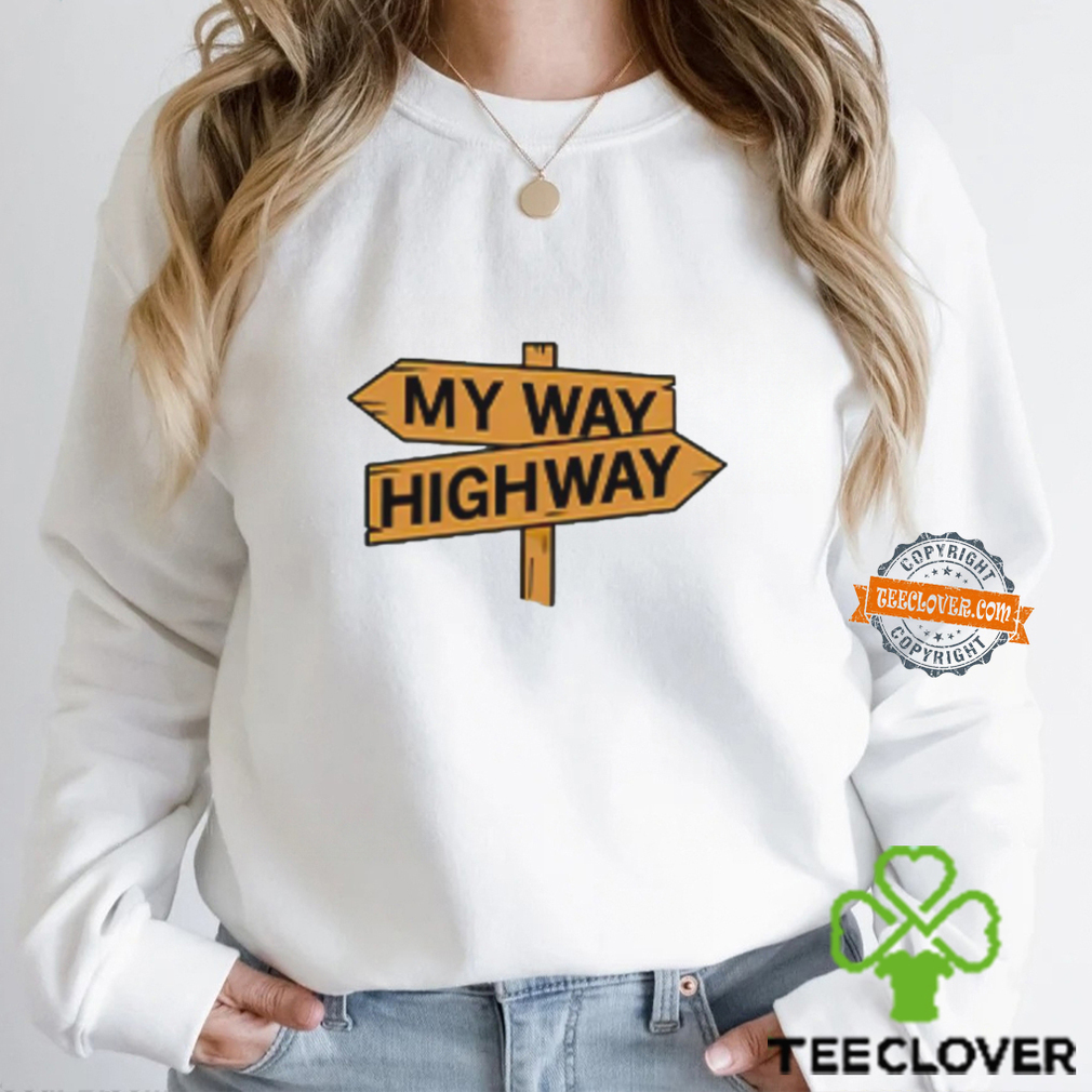 My way high way shirt My way high way shirt