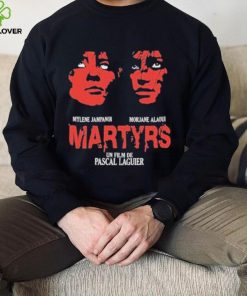 Mylene Jampanoi Morjana Alaoui Martyrs Un Film De Pascal Laugier Shirt