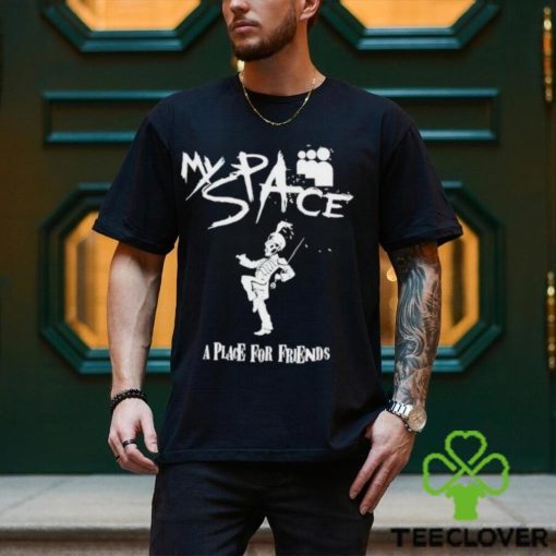 Myspace A Place For Friends shirt