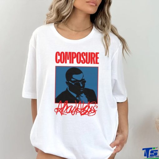 Composure Always Shirt