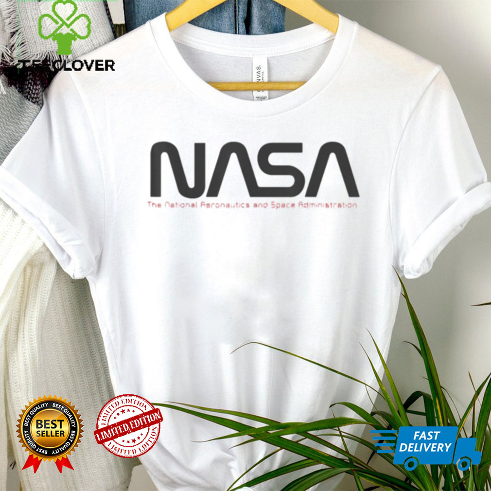 NASA The National Aeronautics And Space Administration Nasa T Shirt NASA The National Aeronautics And Space Administration Nasa T Shirt