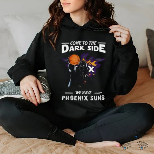 NBA Come To The Dark Side We Have Phoenix Suns Star Wars Darth Vader Basketball hoodie, sweater, longsleeve, shirt v-neck, t-shirt