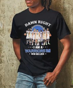 NBA Damn Right I Am A Golden State Warriors Fan Win Or Lose 2024 Signatures Shirt