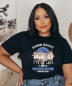 NBA Damn Right I Am A Golden State Warriors Fan Win Or Lose 2024 Signatures Shirt