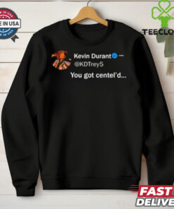 NBA Kevin Durant You Got Centel’d t hoodie, sweater, longsleeve, shirt v-neck, t-shirt