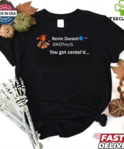 NBA Kevin Durant You Got Centel’d t hoodie, sweater, longsleeve, shirt v-neck, t-shirt