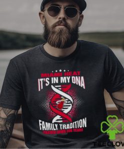 NBA Miami Heat It’s In My DNA Family Tradition Passed Down For Years Shirt