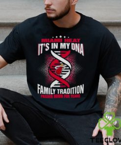 NBA Miami Heat It’s In My DNA Family Tradition Passed Down For Years Shirt