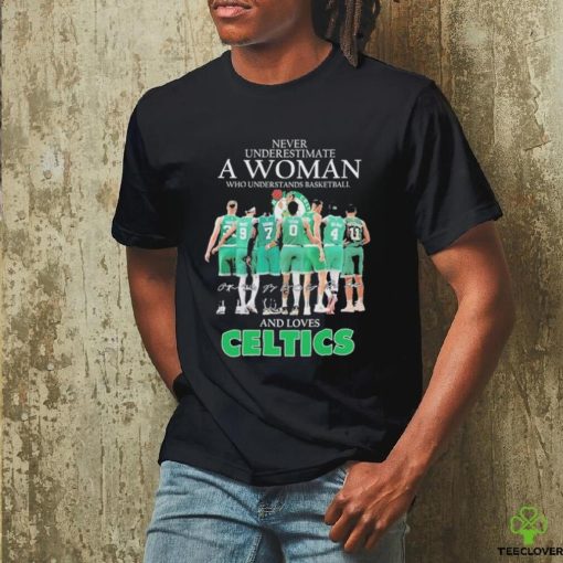 NBA Never Underestimate A Woman Who Understands Basketball And Loves Boston Celtics 2024 Signatures Shirt