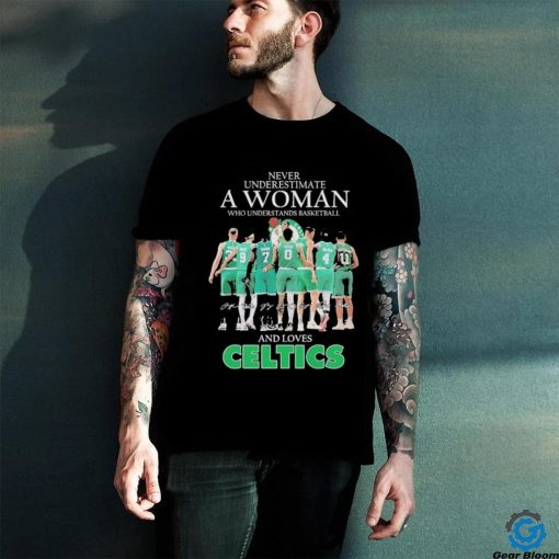 NBA Never Underestimate A Woman Who Understands Basketball And Loves Boston Celtics 2024 Signatures Shirt