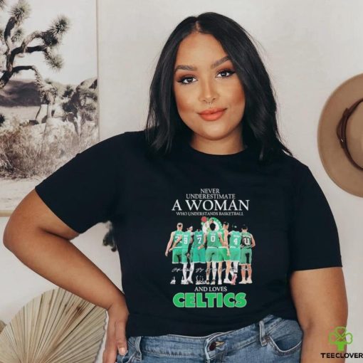 NBA Never Underestimate A Woman Who Understands Basketball And Loves Boston Celtics 2024 Signatures Shirt