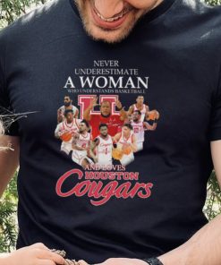 NBA Never underestimate a Woman who understands basketball and loves Houston Cougars signatures shirt