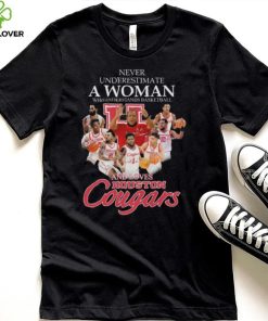 NBA Never underestimate a Woman who understands basketball and loves Houston Cougars signatures shirt