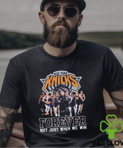 NBA New York Knicks Forever Not Just When We Win T Shirt