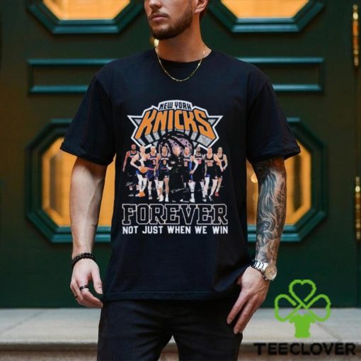 NBA New York Knicks Forever Not Just When We Win T Shirt