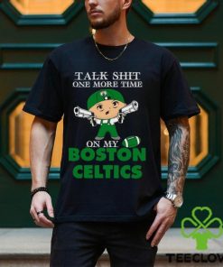NBA Talk Shit One More Time On My Boston Celtics shirt