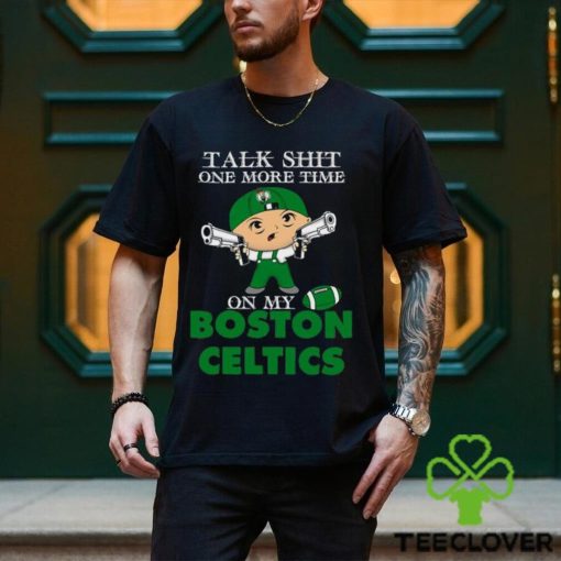 NBA Talk Shit One More Time On My Boston Celtics shirt