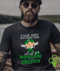 NBA Talk Shit One More Time On My Boston Celtics shirt