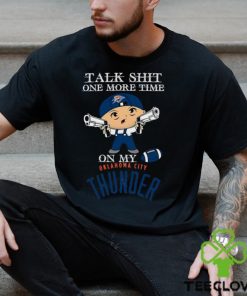 NBA Talk Shit One More Time On My Oklahoma City Thunder shirt