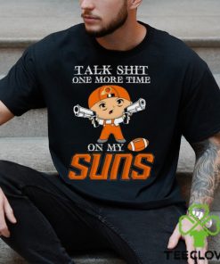 NBA Talk Shit One More Time On My Phoenix Suns shirt
