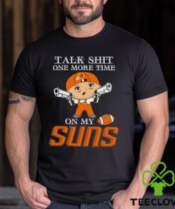 NBA Talk Shit One More Time On My Phoenix Suns shirt